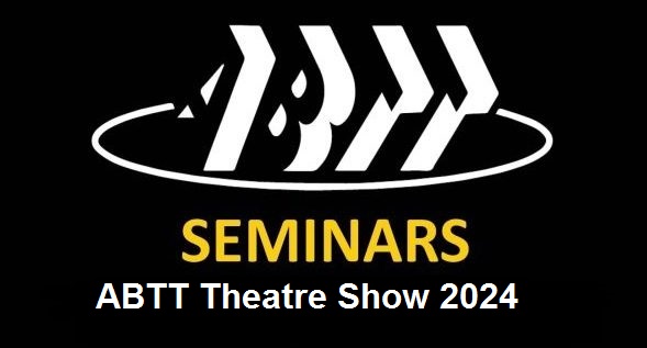 ABTT Theatre Show Seminars 2024